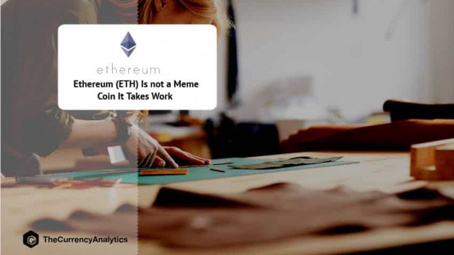Ethereum (ETH) is geen meme-munt Het kost veel werk Vertrouwen VB