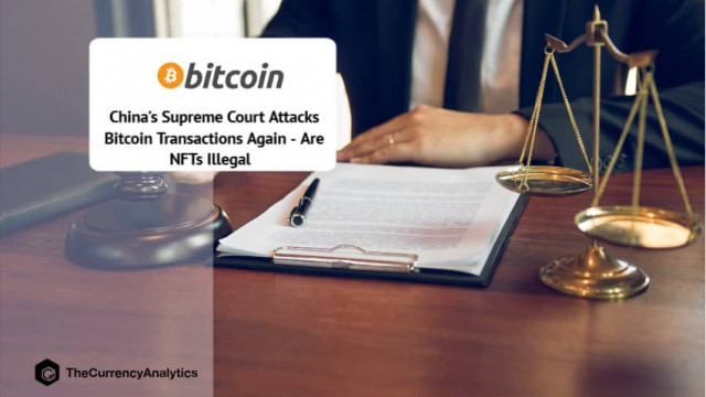 Hooggerechtshof van China valt opnieuw Bitcoin (BTC) -transacties aan - zijn NFT's illegaal