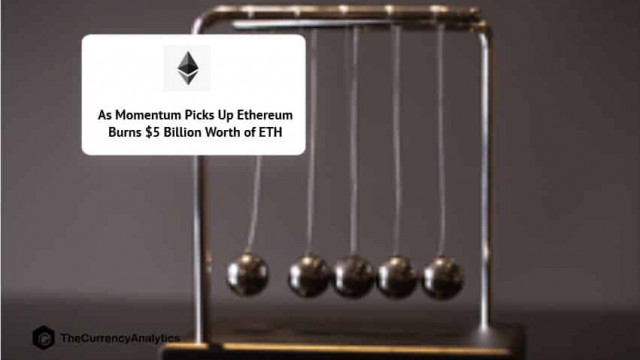 Terwijl Momentum oppikt, verbrandt Ethereum $ 5 miljard aan ETH