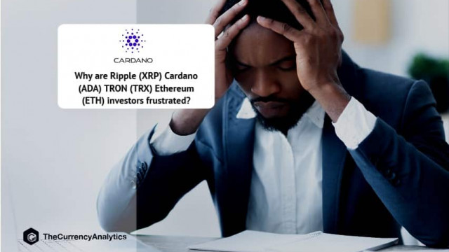 Waarom zijn Ripple (XRP) Cardano (ADA) TRON (TRX) Ethereum (ETH)-beleggers gefrustreerd?